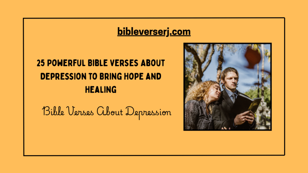 "Bible verses about depression offering hope and encouragement, open Bible with highlighted scripture for strength during difficult times"