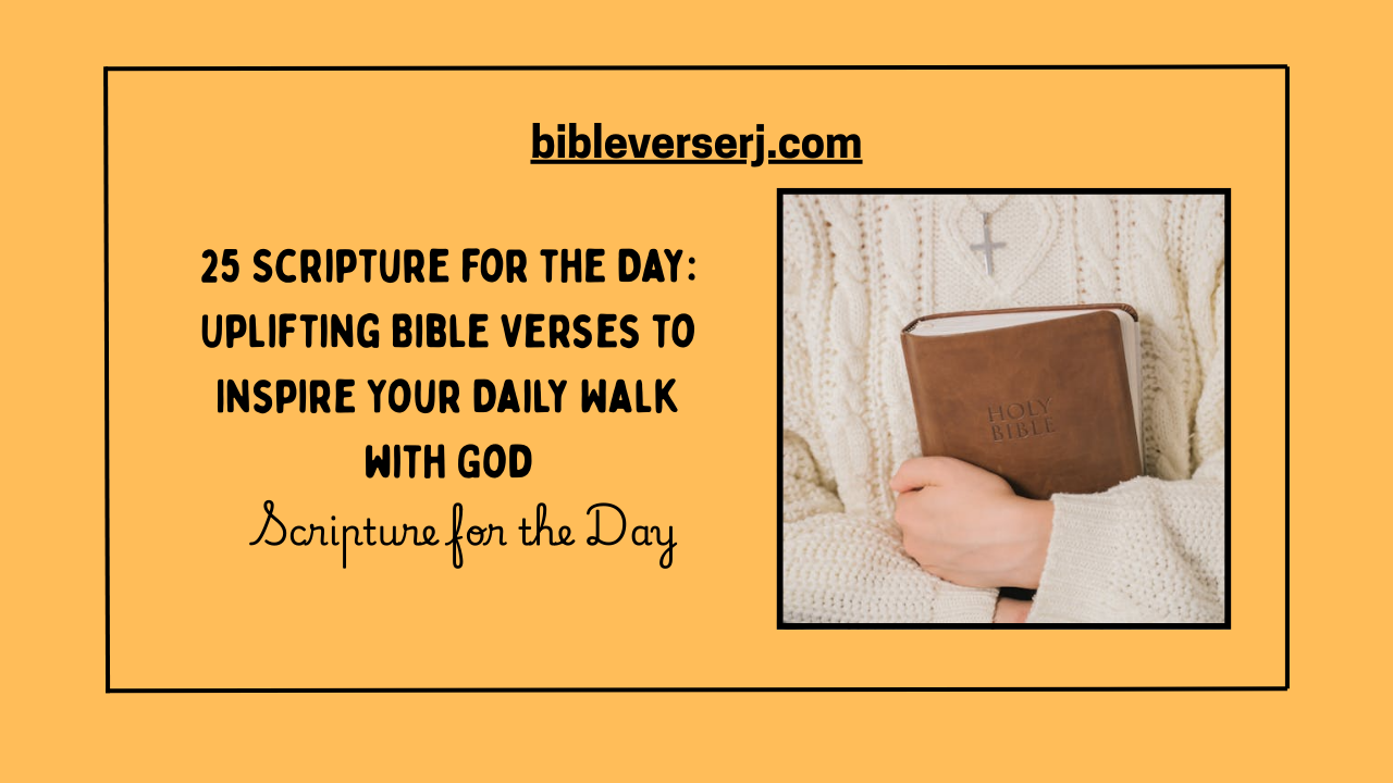 "Scripture for the day with inspiring Bible verse to strengthen faith, bring hope, and provide daily encouragement from God’s word"