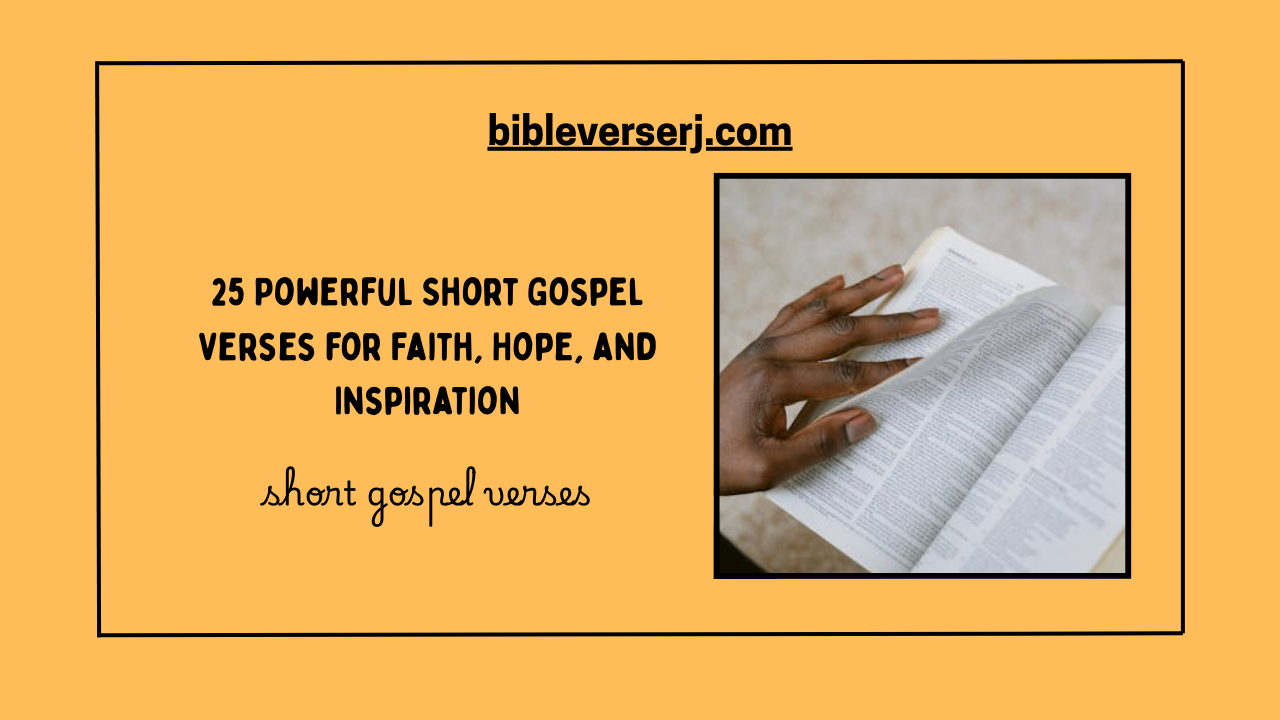 "Short gospel verses with powerful scriptures to inspire faith, hope, and daily Christian encouragement"