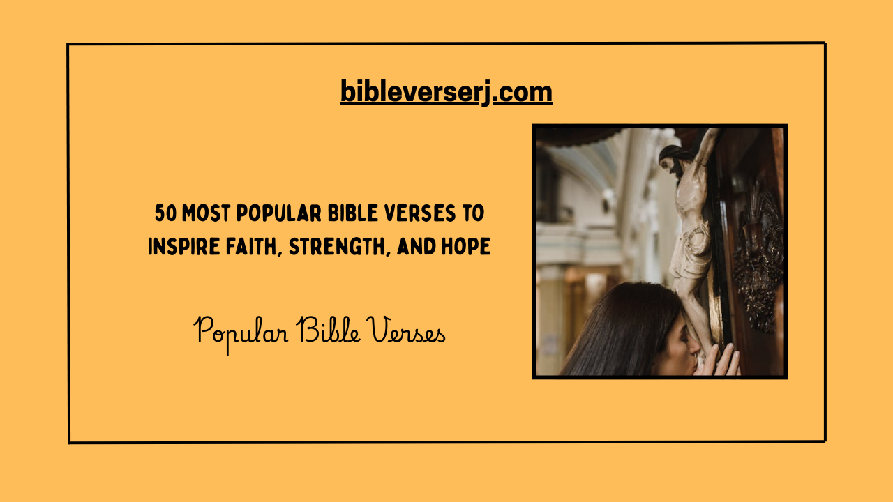 "Popular Bible verses for daily encouragement and inspiration from Scripture, featuring uplifting Bible quotes about faith, hope, and love."