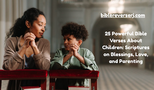 Parent reading the Bible with child, highlighting scripture about children and family blessings.