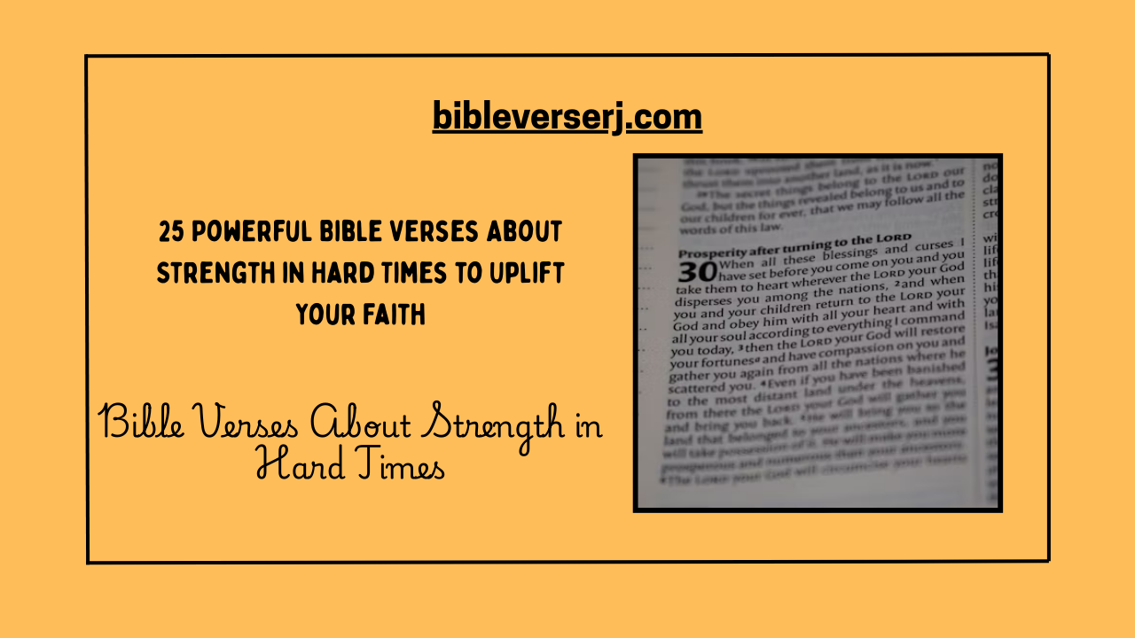 “Bible verses about strength in hard times offering encouragement and hope through God’s word”