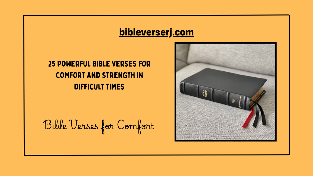 "Bible verses for comfort and strength during difficult times, offering peace through God’s word"