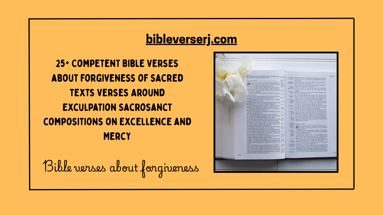 "Bible verses about forgiveness teaching love, grace, and letting go through God’s word"