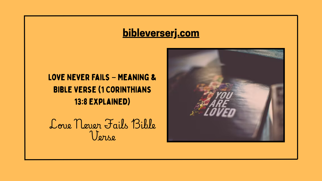 Open Bible with highlighted Love Never Fails verse in Corinthians