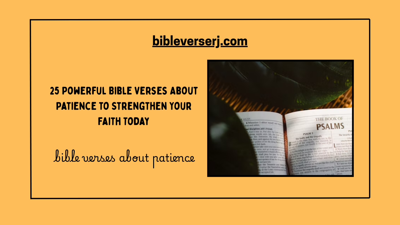 Open Bible with highlighted verses about patience and faith