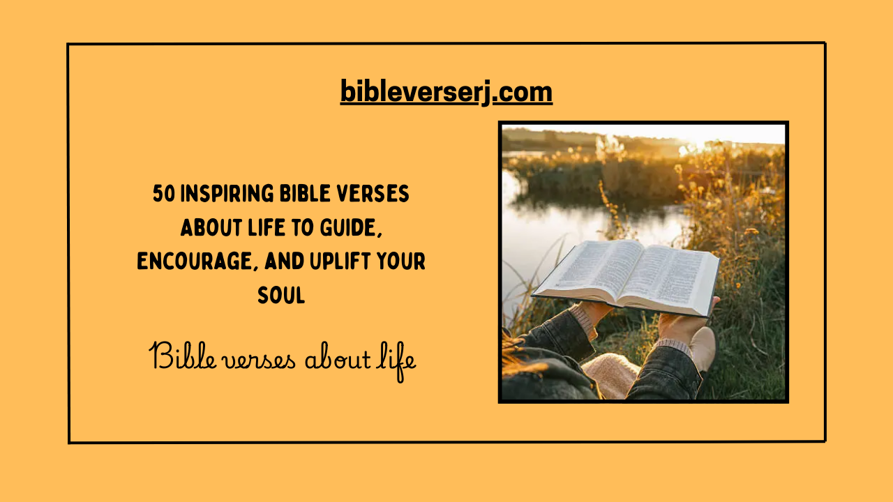 "Inspiring Bible verses about life offering guidance, encouragement, and hope for daily Christian living"