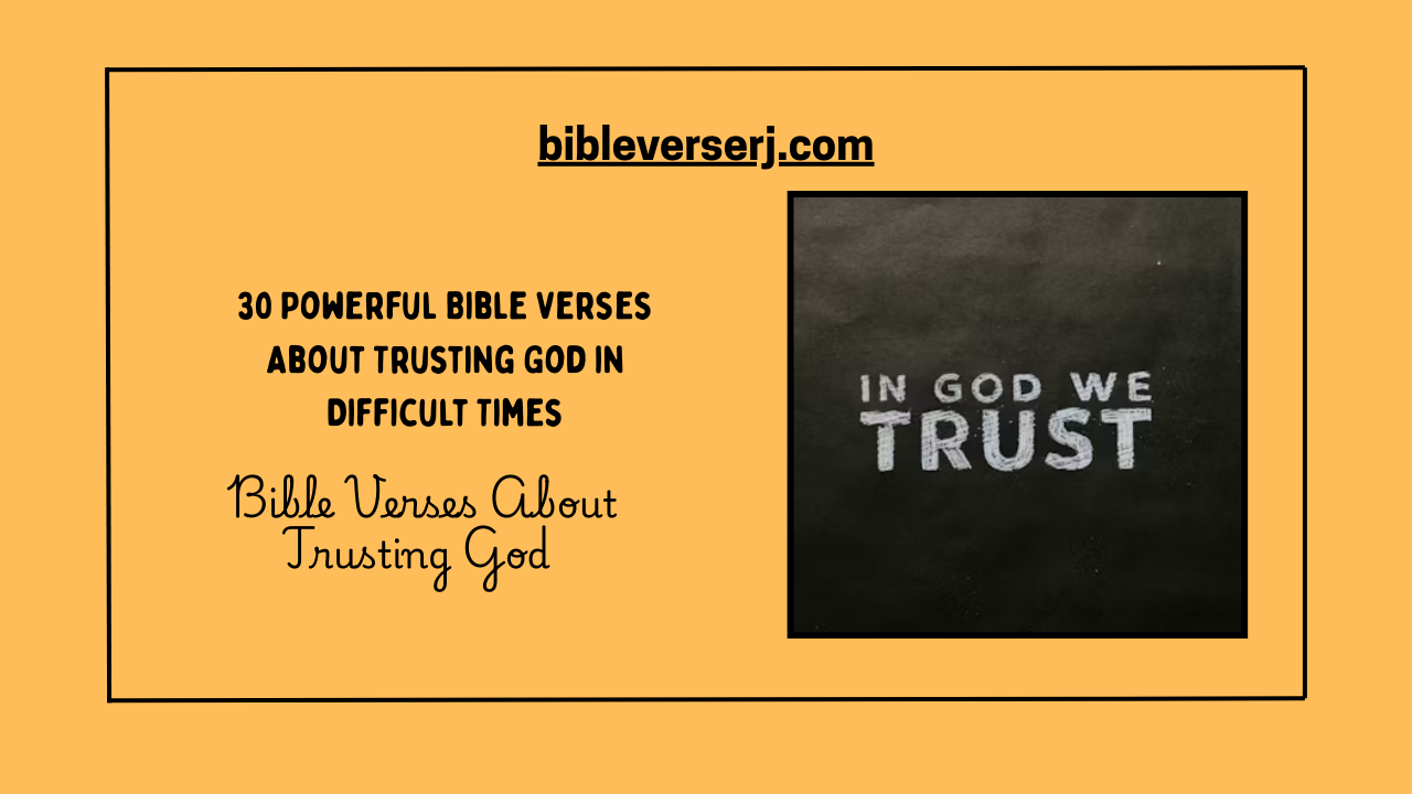"Bible verses about trusting God with scriptures that encourage faith, strength, and confidence in His promises"